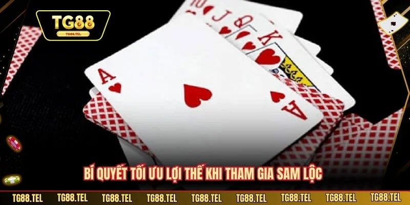 Bí quyết tối ưu lợi thế khi tham gia Sam Lộc