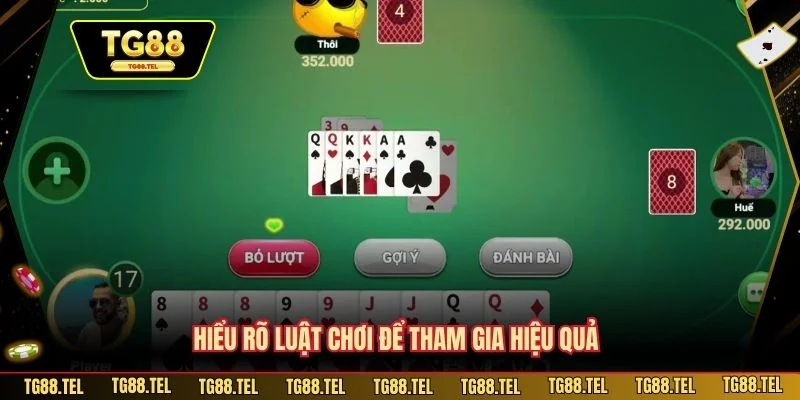 Chơi Tiến Lên Miền Nam TG88 - Hướng Dẫn Hội Viên Chi Tiết 3 Hiểu rõ luật chơi để tham gia hiệu quả